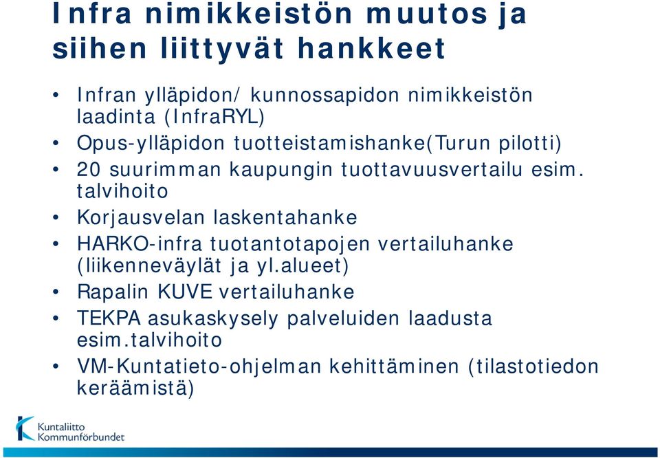 talvihoito Korjausvelan laskentahanke HARKO-infra tuotantotapojen vertailuhanke (liikenneväylät ja yl.