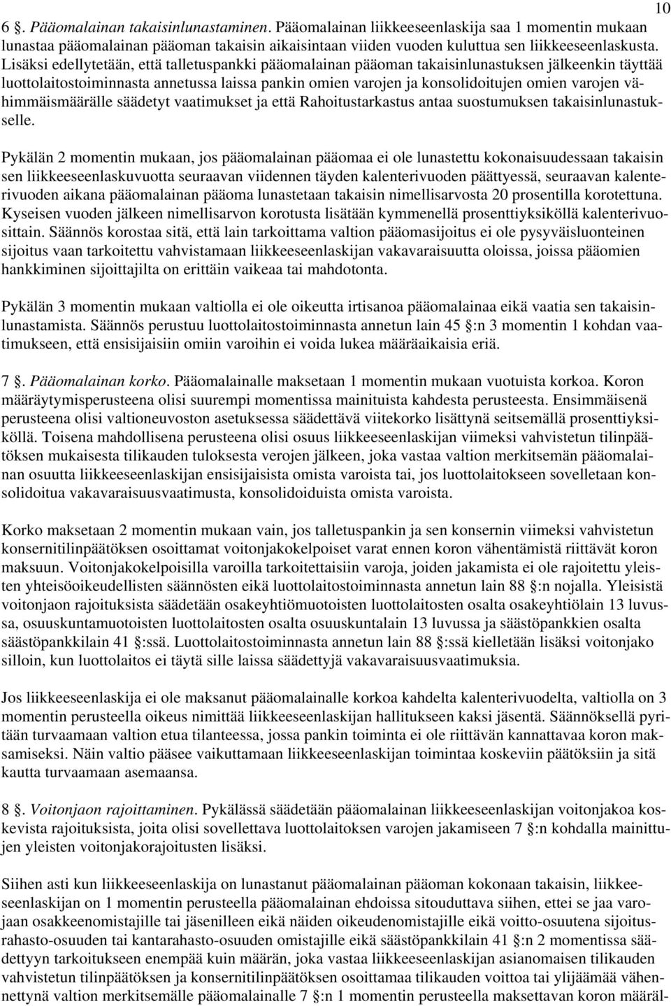vähimmäismäärälle säädetyt vaatimukset ja että Rahoitustarkastus antaa suostumuksen takaisinlunastukselle.