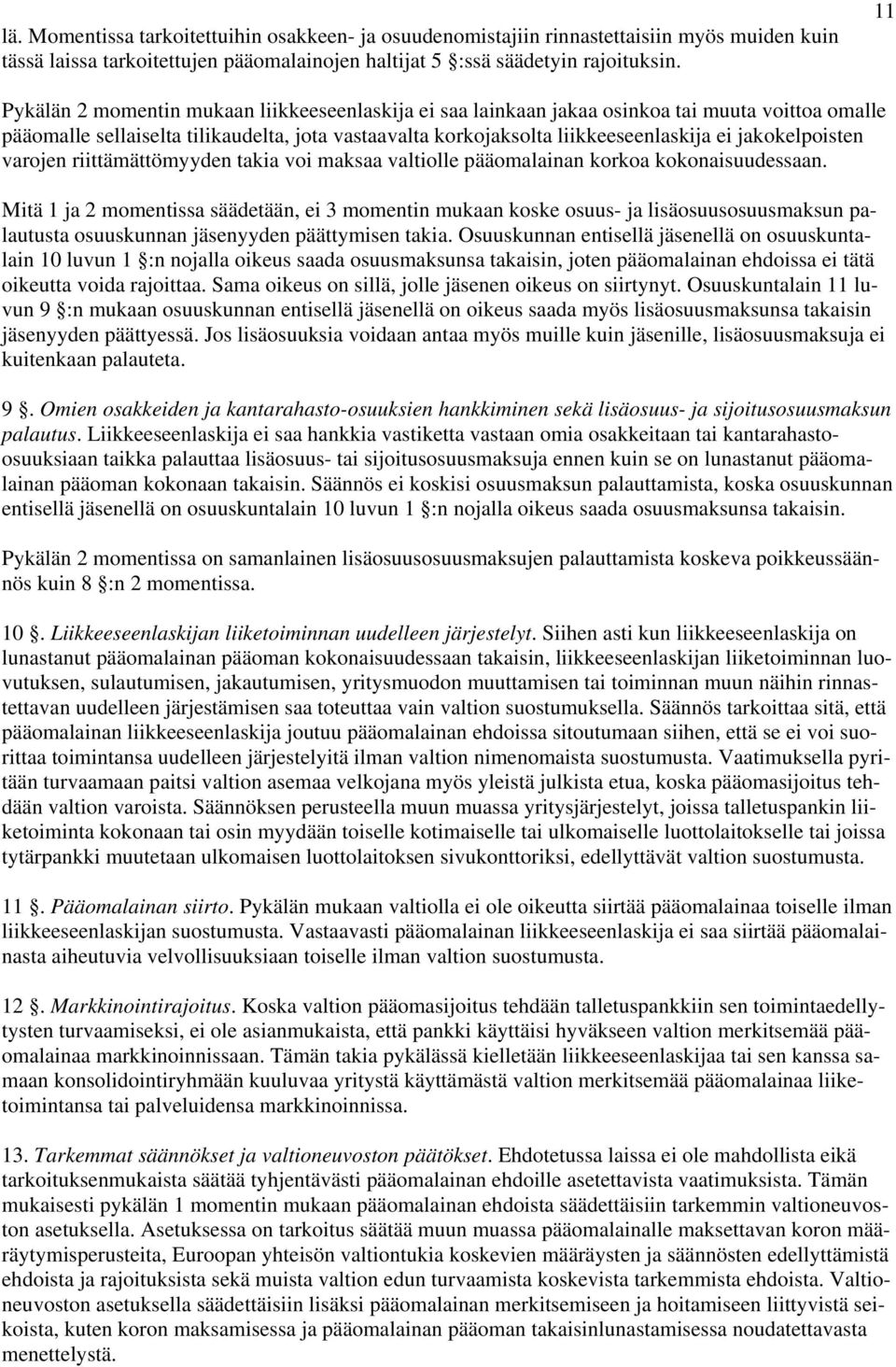 jakokelpoisten varojen riittämättömyyden takia voi maksaa valtiolle pääomalainan korkoa kokonaisuudessaan.