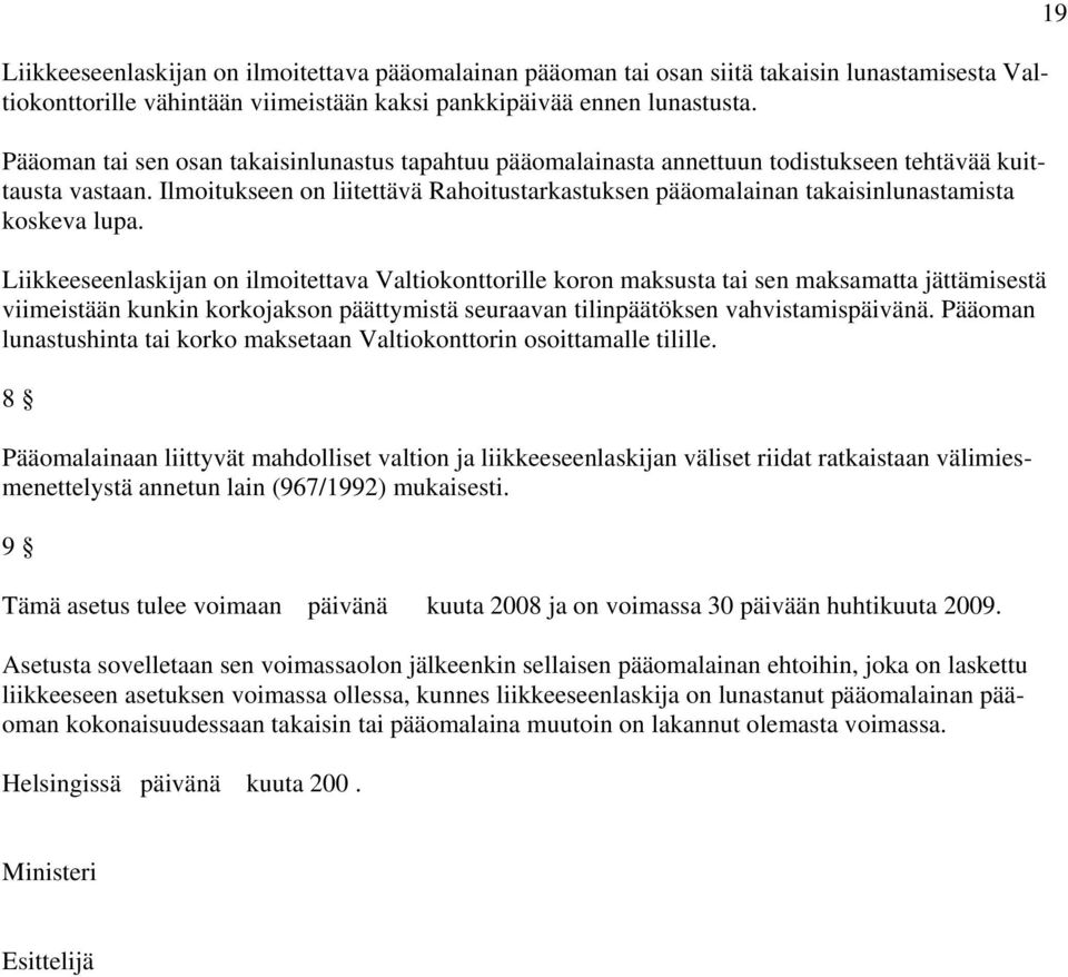 Ilmoitukseen on liitettävä Rahoitustarkastuksen pääomalainan takaisinlunastamista koskeva lupa.
