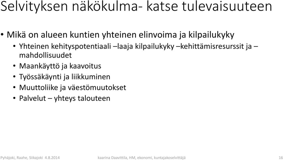 mahdollisuudet Maankäyttö ja kaavoitus Työssäkäynti ja liikkuminen Muuttoliike ja