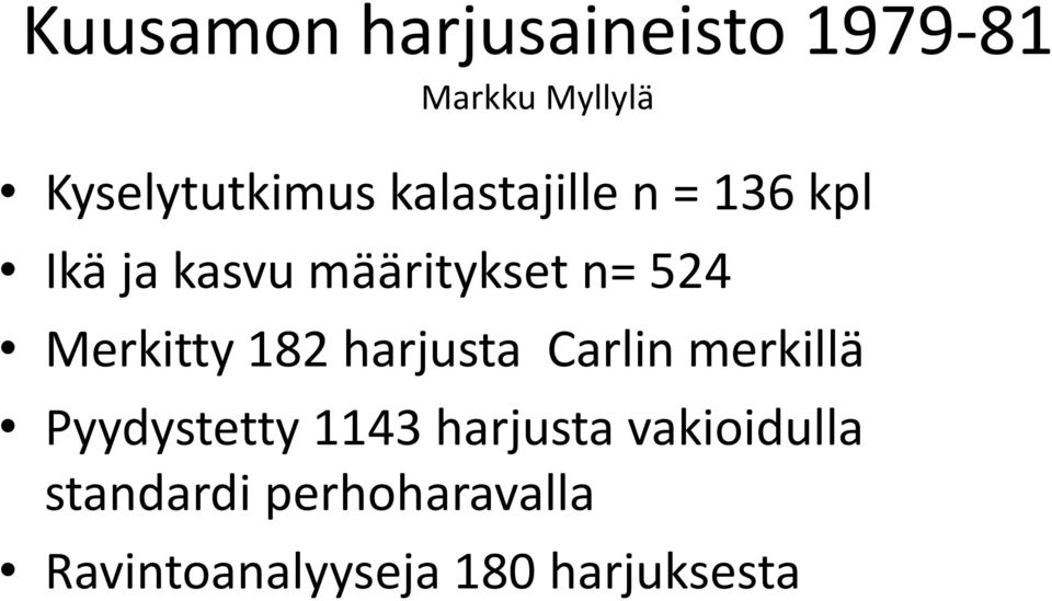 Merkitty 182 harjusta Carlin merkillä Pyydystetty 1143 harjusta