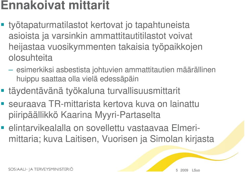 olla vielä edessäpäin täydentävänä työkaluna turvallisuusmittarit seuraava TR-mittarista kertova kuva on lainattu piiripäällikkö