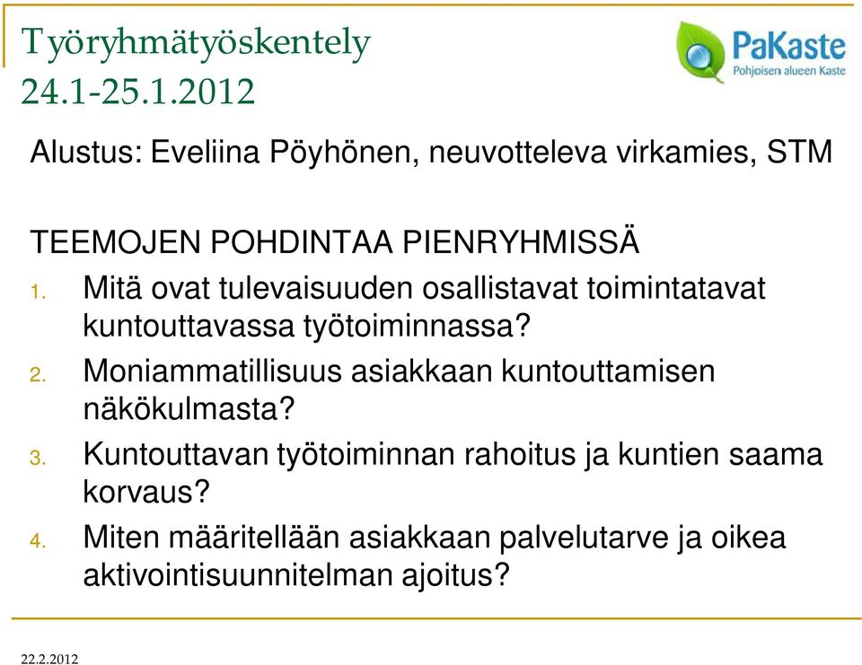 Mitä ovat tulevaisuuden osallistavat toimintatavat kuntouttavassa työtoiminnassa? 2.