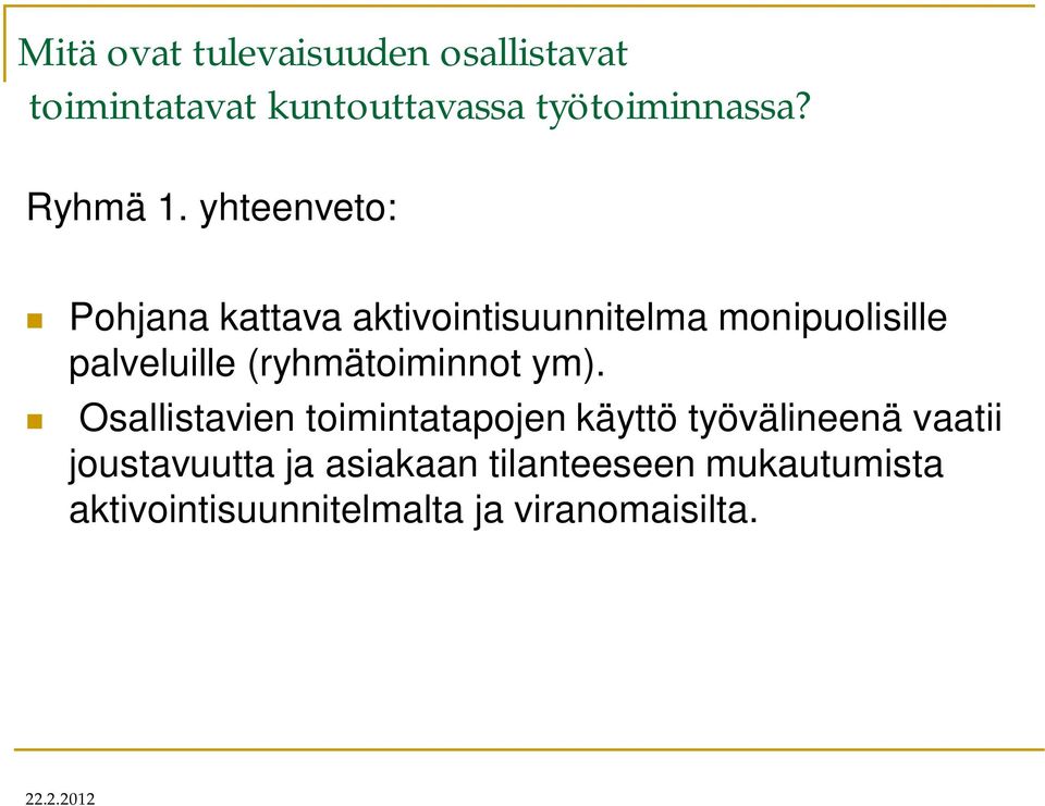 yhteenveto: Pohjana kattava aktivointisuunnitelma monipuolisille palveluille