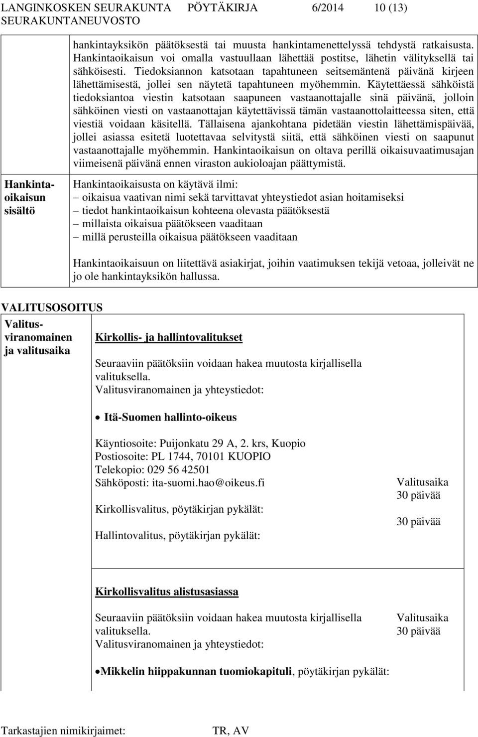 Tiedoksiannon katsotaan tapahtuneen seitsemäntenä päivänä kirjeen lähettämisestä, jollei sen näytetä tapahtuneen myöhemmin.