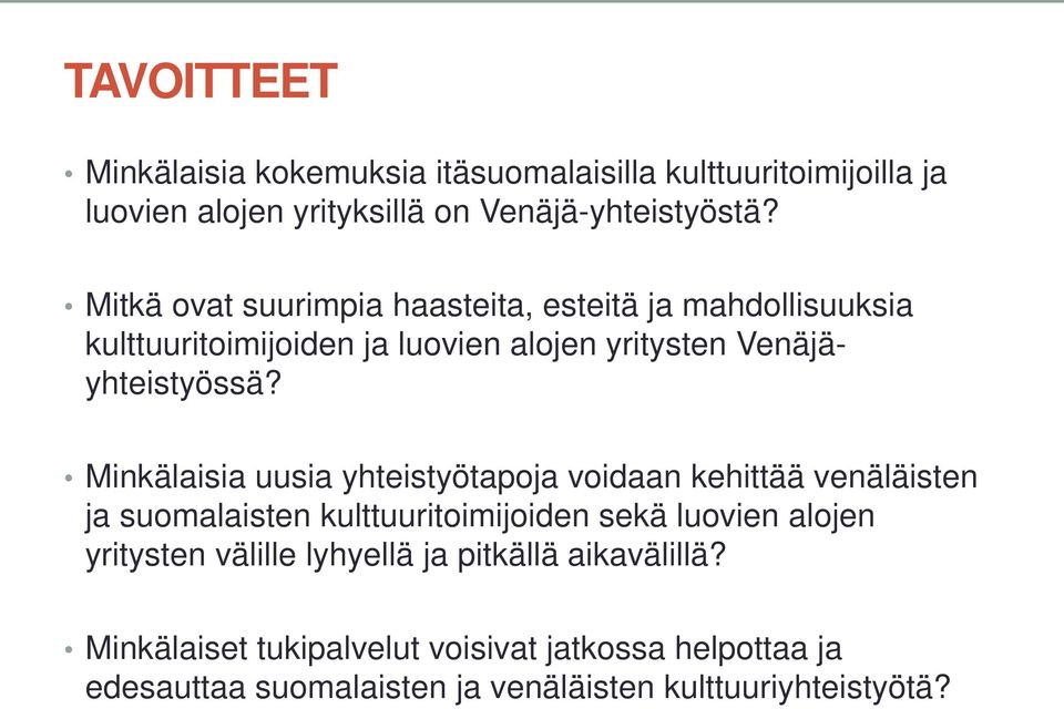 Minkälaisia uusia yhteistyötapoja voidaan kehittää venäläisten ja suomalaisten kulttuuritoimijoiden sekä luovien alojen yritysten