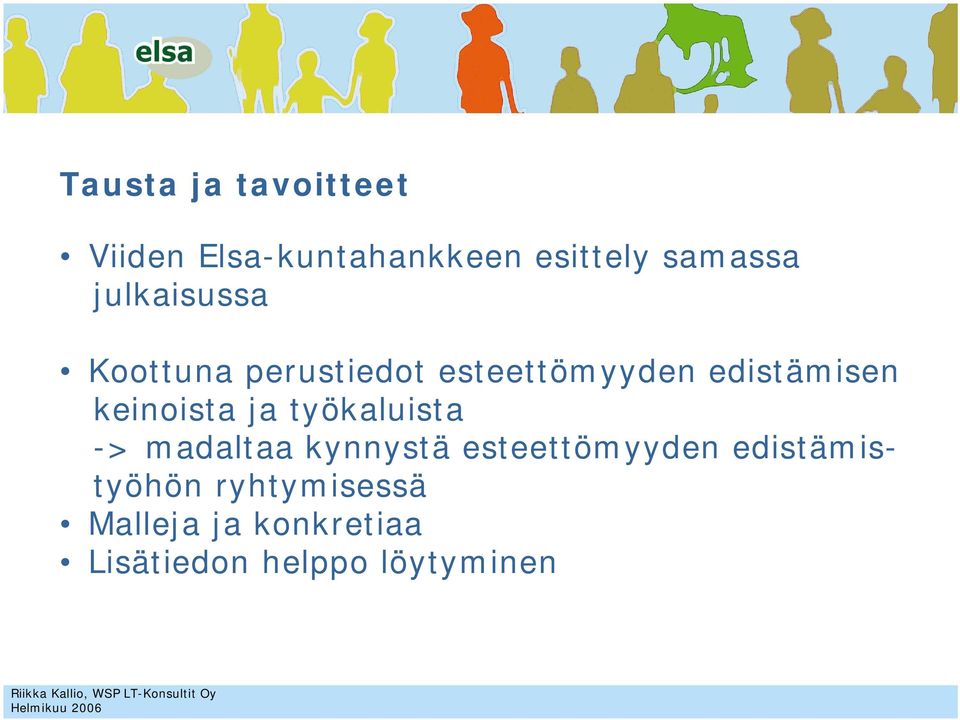 keinoista ja työkaluista -> madaltaa kynnystä esteettömyyden