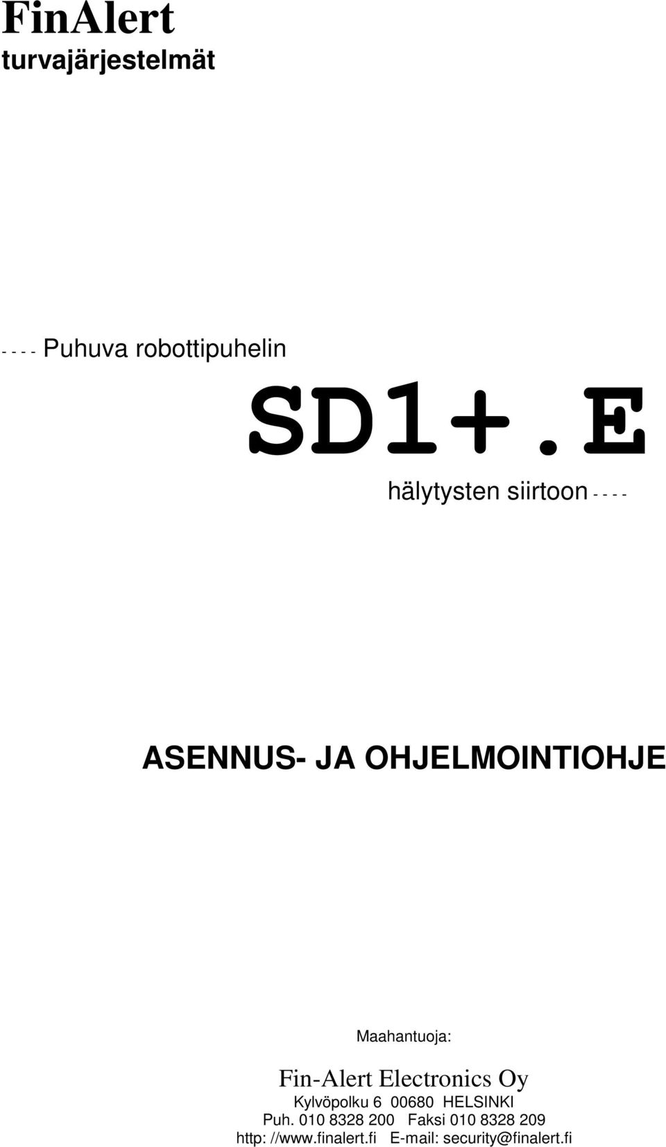 Maahantuoja: Fin-lert Electronics Oy Kylvöpolku 6 00680 HELSINKI