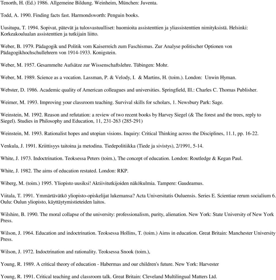 Pädagogik und Politik vom Kaiserreich zum Faschismus. Zur Analyse politischer Optionen von Pädagogikhochschullehrern von 1914-1933. Konigstein. Weber, M. 1957.