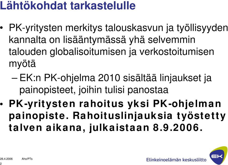 PK-ohjelma 2010 sisältää linjaukset ja painopisteet, joihin tulisi panostaa PK-yritysten