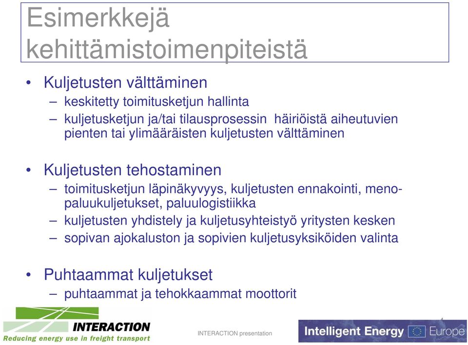 toimitusketjun läpinäkyvyys, kuljetusten ennakointi, menopaluukuljetukset, paluulogistiikka kuljetusten yhdistely ja