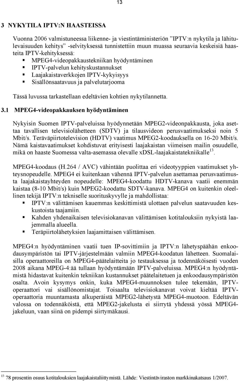 tarkastellaan edeltävien kohtien nykytilannetta. 3.