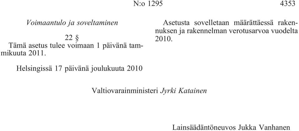 Asetusta sovelletaan määrättäessä rakennuksen ja rakennelman verotusarvoa