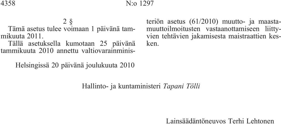 (61/2010) muutto- ja maastamuuttoilmoitusten vastaanottamiseen liittyvien tehtävien jakamisesta