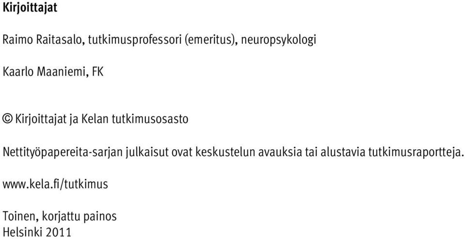 H Nettityöpapereita-sarjan julkaisut ovat keskustelun avauksia tai