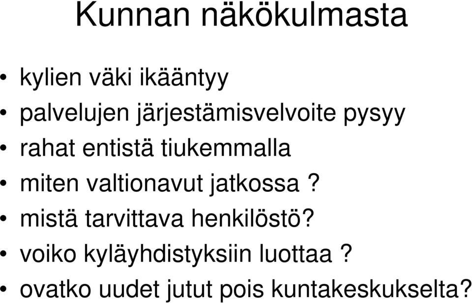 valtionavut jatkossa? mistä tarvittava henkilöstö?