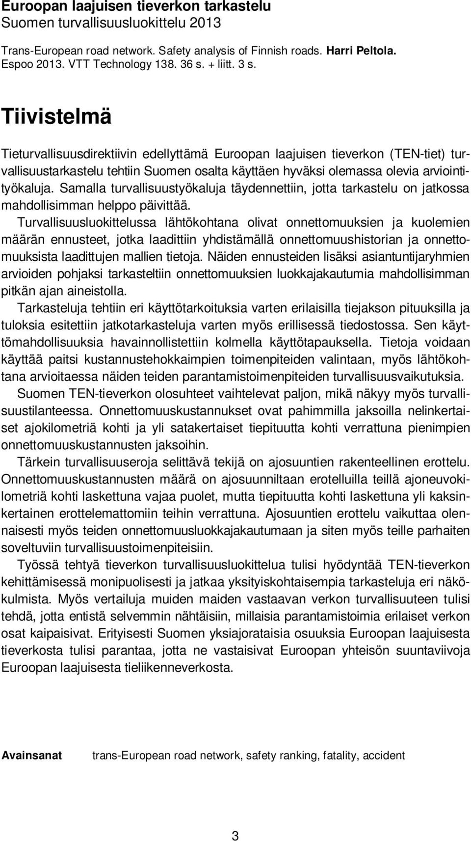 Samalla turvallisuustyökaluja täydennettiin, jotta tarkastelu on jatkossa mahdollisimman helppo päivittää.