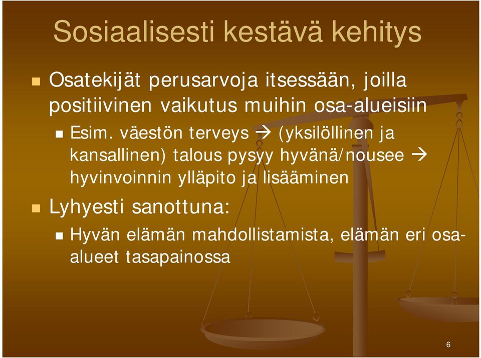 väestön terveys (yksilöllinen ja kansallinen) talous pysyy hyvänä/nousee