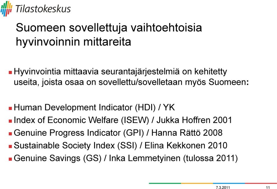 Index of Economic Welfare (ISEW) / Jukka Hoffren 2001 Genuine Progress Indicator (GPI) / Hanna Rättö 2008