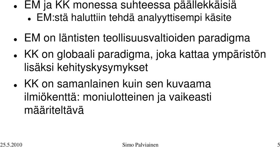 joka kattaa ympäristön lisäksi kehityskysymykset KK on samanlainen kuin sen