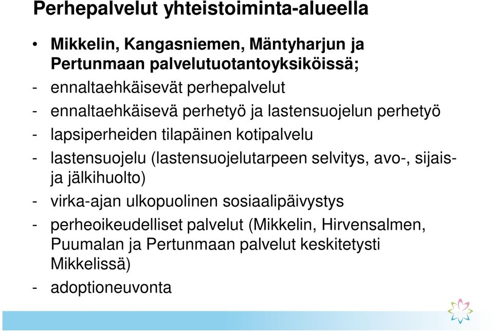 kotipalvelu - lastensuojelu (lastensuojelutarpeen selvitys, avo-, sijaisja jälkihuolto) - virka-ajan ulkopuolinen