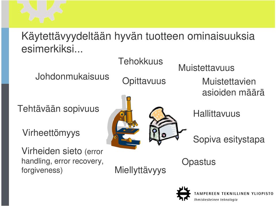 Muistettavien asioiden määrä Hallittavuus Virheettömyys Virheiden sieto