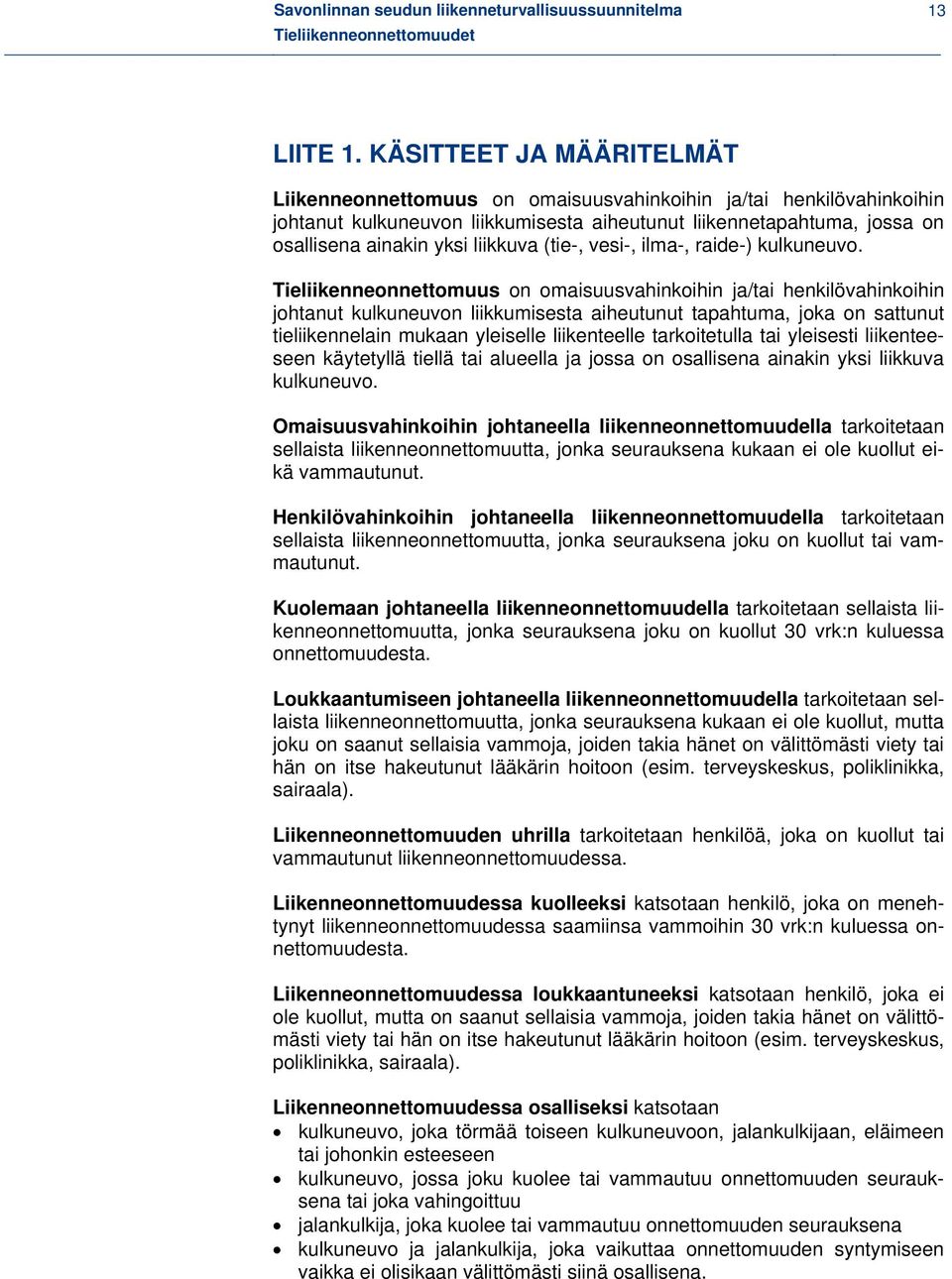 liikkuva (tie-, vesi-, ilma-, raide-) kulkuneuvo.
