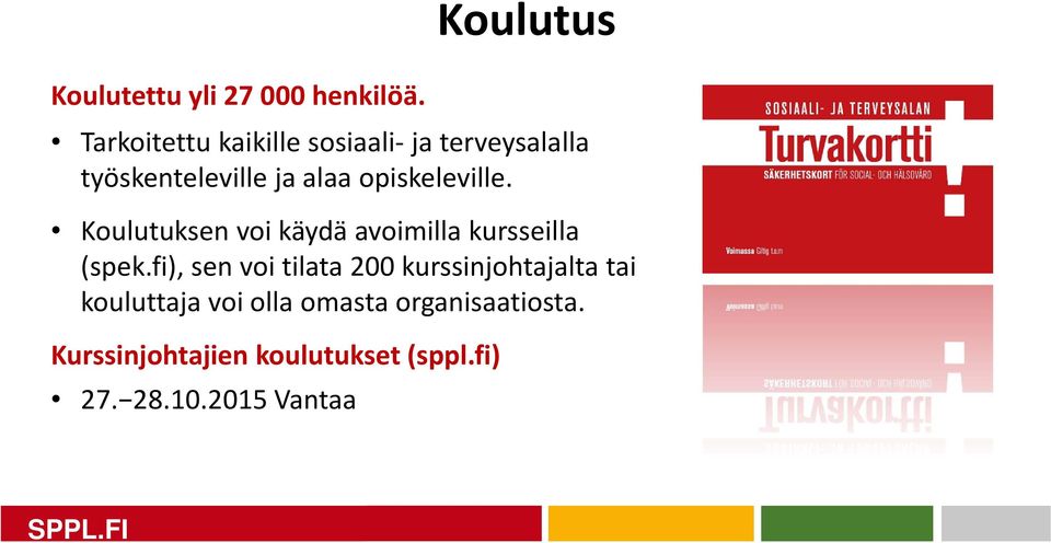 opiskeleville. Koulutuksen voi käydä avoimilla kursseilla (spek.