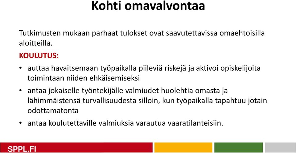 ehkäisemiseksi antaa jokaiselle työntekijälle valmiudet huolehtia omasta ja lähimmäistensä