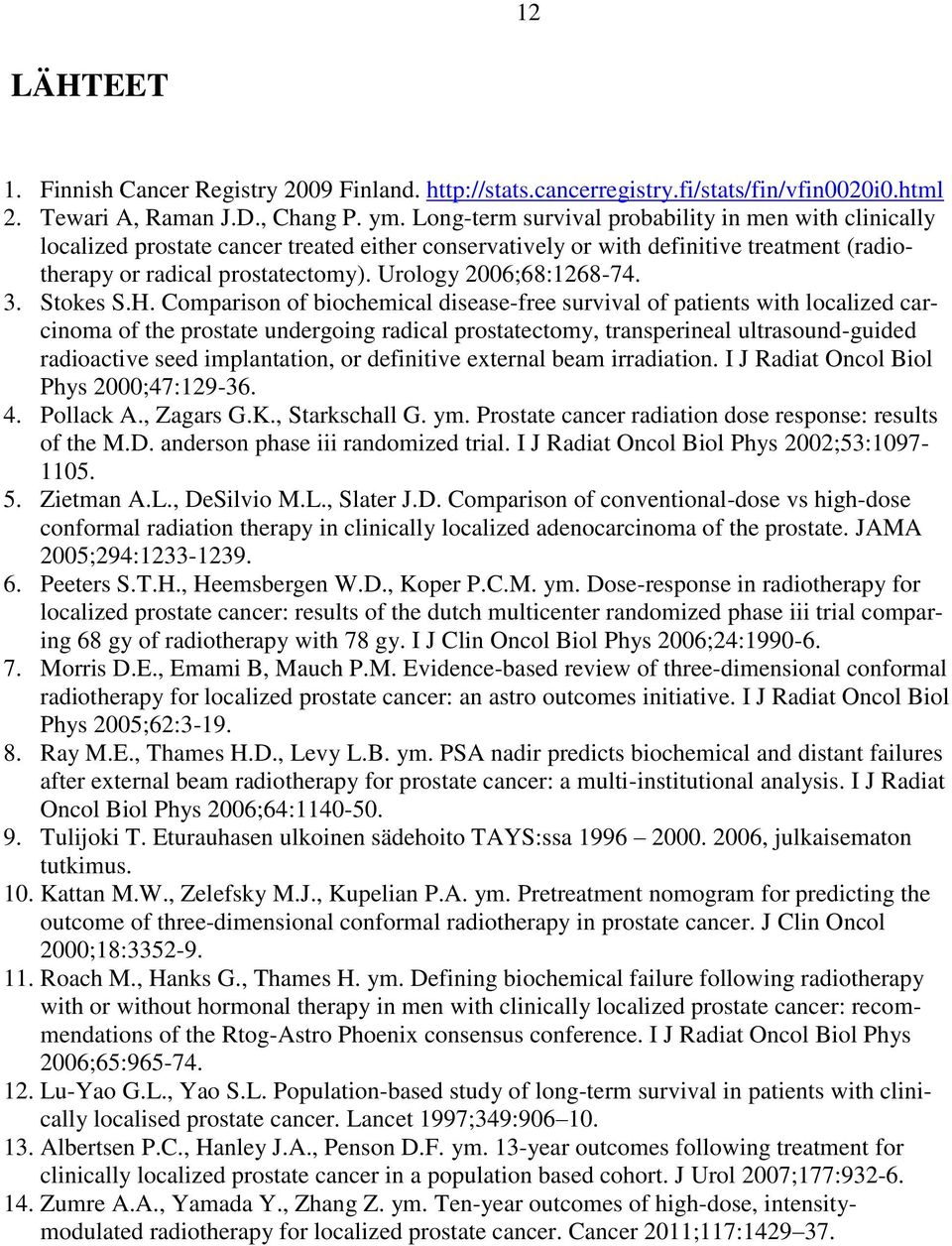 Urology 2006;68:1268-74. 3. Stokes S.H.