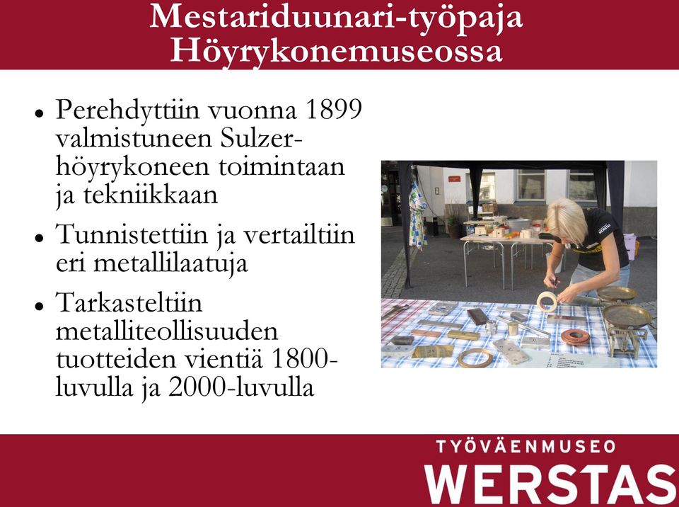 Tunnistettiin ja vertailtiin eri metallilaatuja Tarkasteltiin