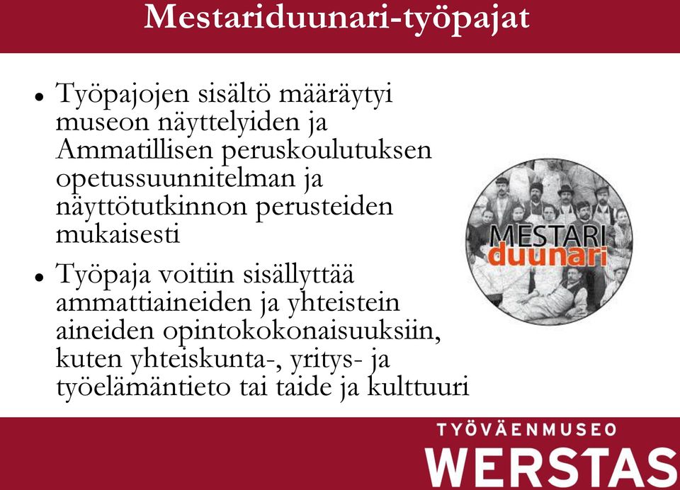 mukaisesti Työpaja voitiin sisällyttää ammattiaineiden ja yhteistein aineiden