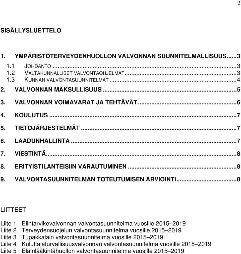 VALVONTASUUNNITELMAN TOTEUTUMISEN ARVIOINTI.
