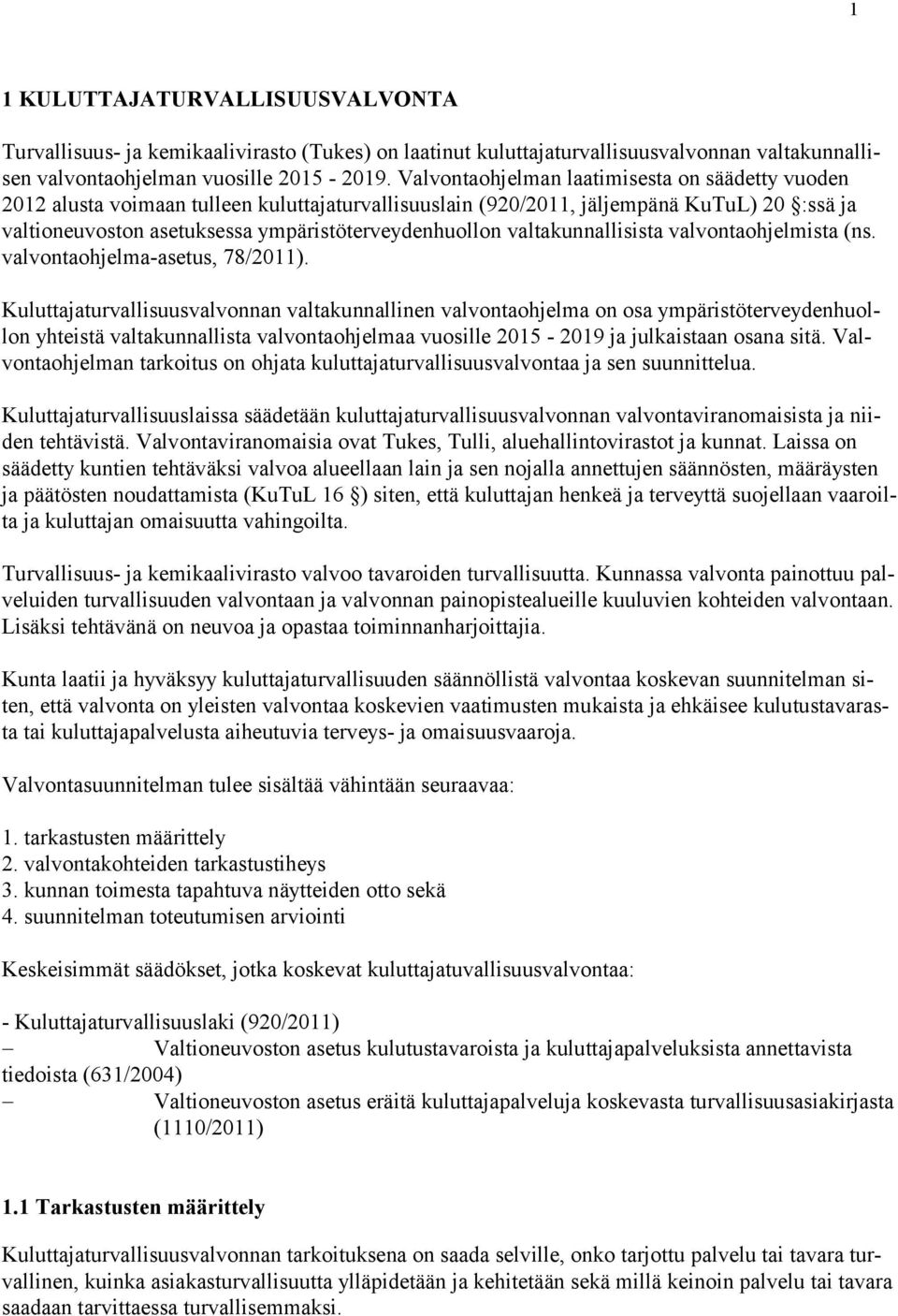 ympäristöterveydenhuollon valtakunnallisista valvontaohjelmista (ns. val von ta oh jel ma-ase tus, 78/2011).
