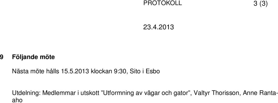 5.2013 klockan 9:30, Sito i Esbo Utdelning: