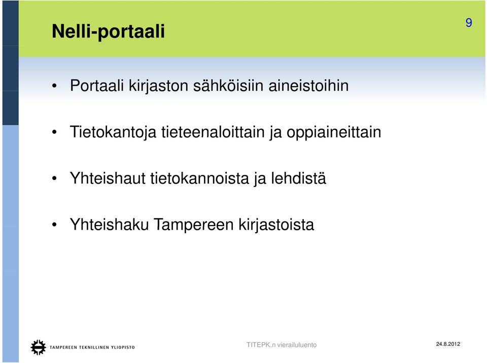 tieteenaloittain ja oppiaineittain Yhteishaut