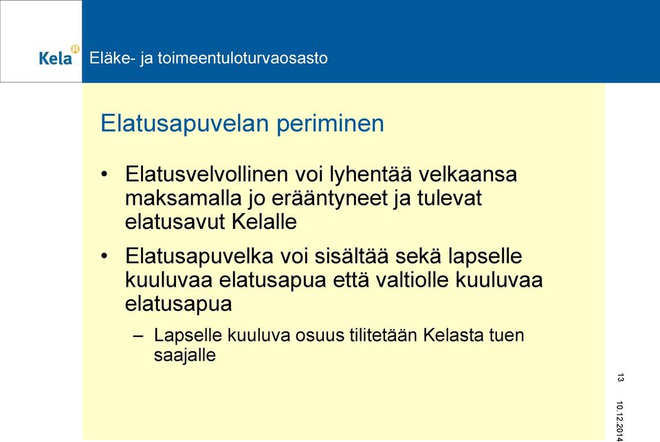 Elatusapuvelka voi sisältää sekä lapselle kuuluvaa elatusapua että