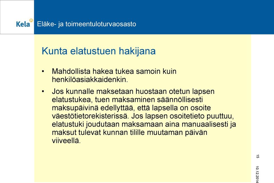 maksupäivinä edellyttää, että lapsella on osoite väestötietorekisterissä.