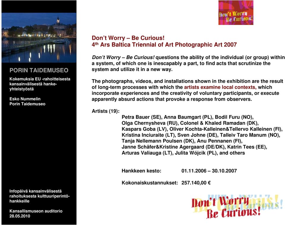 The photographs, videos, and installations shown in the exhibition are the result of long-term processes with which the artists examine local contexts, which incorporate experiences and the