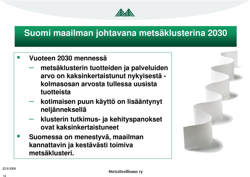 tullessa uusista tuotteista kotimaisen puun käyttö on lisääntynyt neljänneksellä klusterin tutkimus- ja