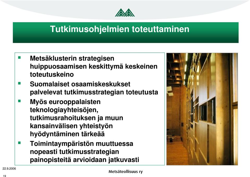 Myös eurooppalaisten teknologiayhteisöjen, tutkimusrahoituksen ja muun kansainvälisen yhteistyön