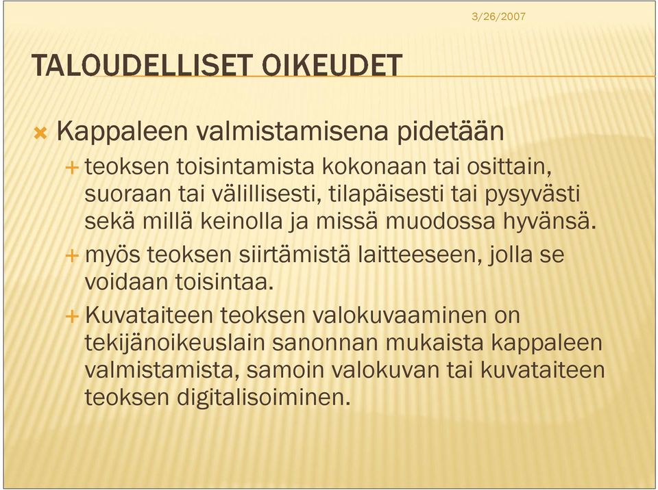 myös teoksen siirtämistä laitteeseen, jolla se voidaan toisintaa.