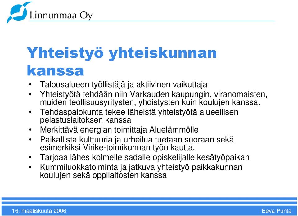 Tehdaspalokunta tekee läheistä yhteistyötä alueellisen pelastuslaitoksen kanssa Merkittävä energian toimittaja Aluelämmölle Paikallista