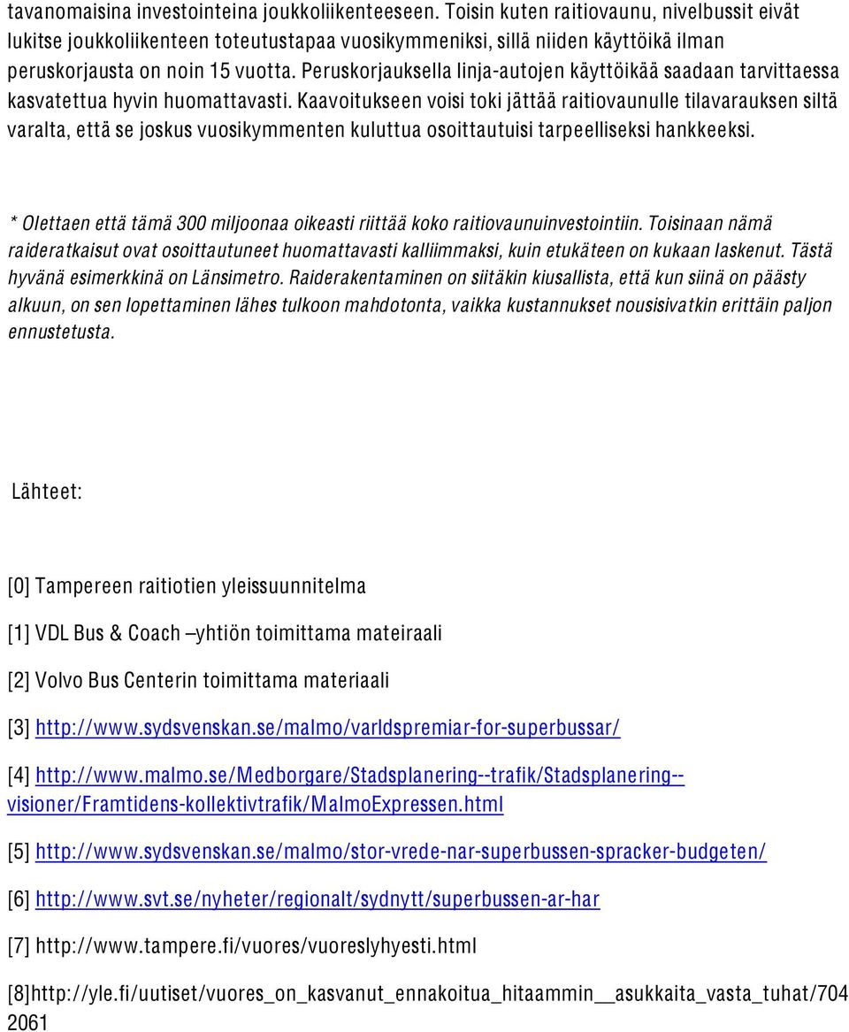 Peruskorjauksella linja-autojen käyttöikää saadaan tarvittaessa kasvatettua hyvin huomattavasti.