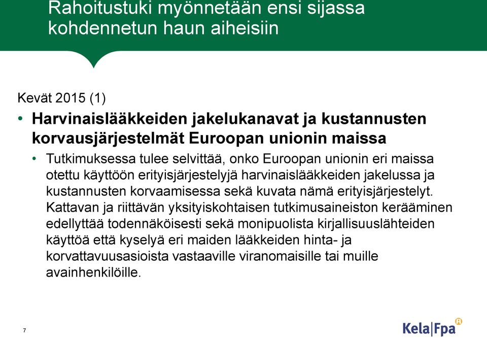 kustannusten korvaamisessa sekä kuvata nämä erityisjärjestelyt.