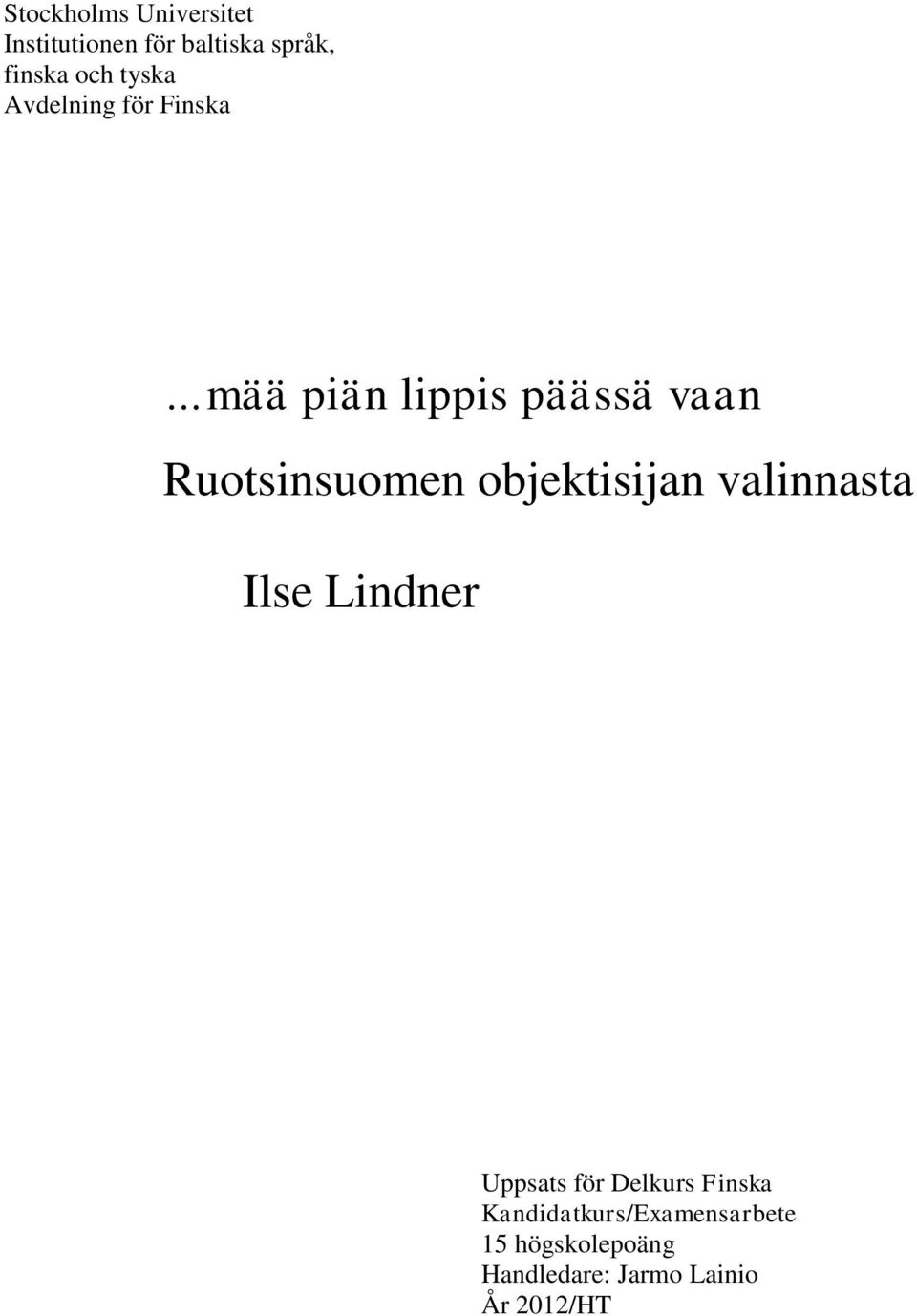 objektisijan valinnasta Ilse Lindner Uppsats för Delkurs Finska