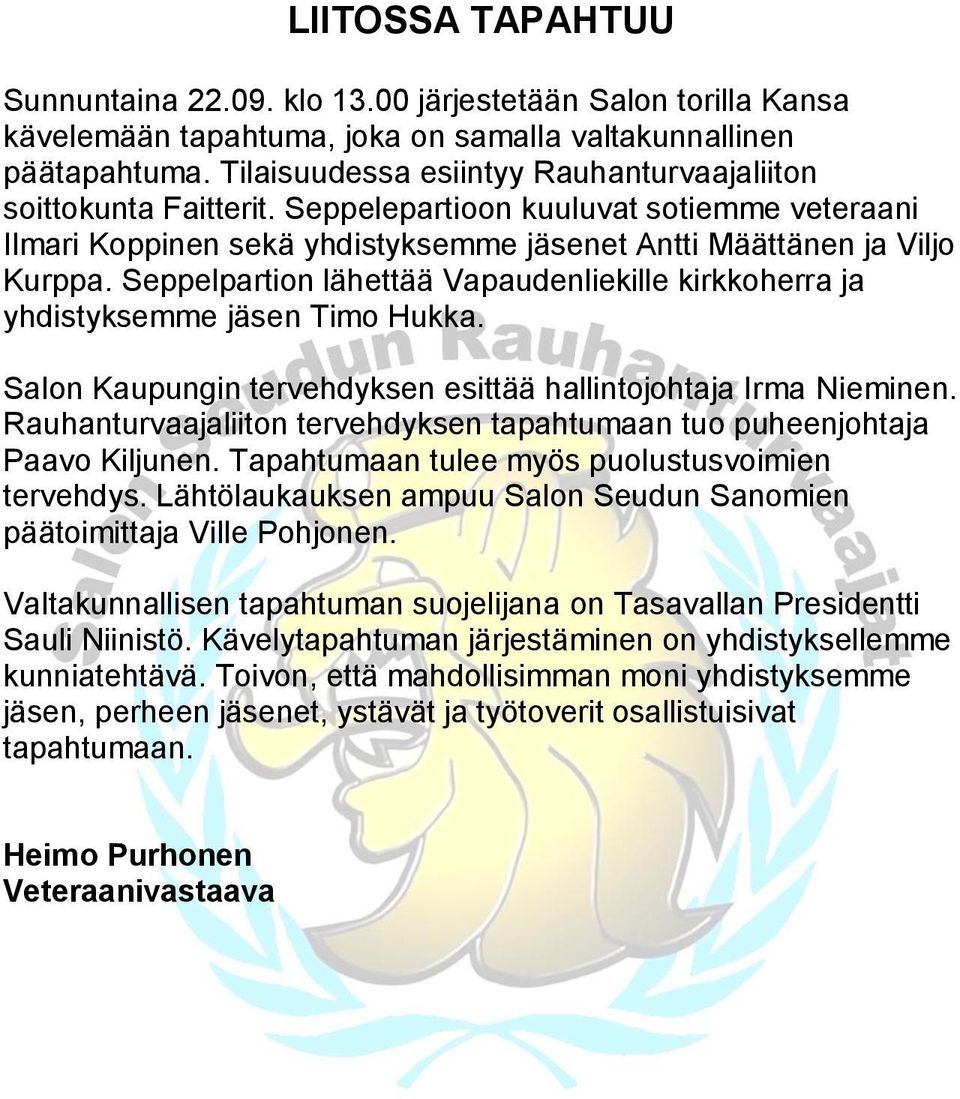 Seppelpartion lähettää Vapaudenliekille kirkkoherra ja yhdistyksemme jäsen Timo Hukka. Salon Kaupungin tervehdyksen esittää hallintojohtaja Irma Nieminen.