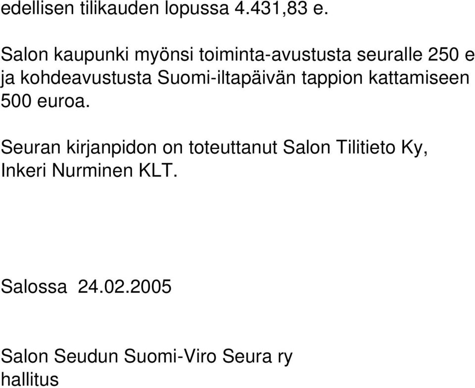 Suomi-iltapäivän tappion kattamiseen 500 euroa.