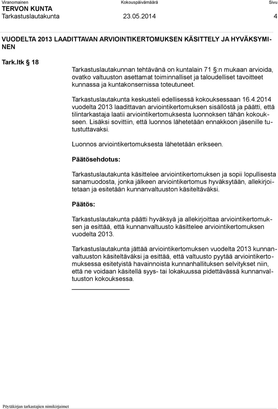 Tarkastuslautakunta keskusteli edellisessä kokouksessaan 16.4.